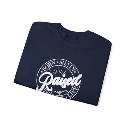 Born Again Raised New | Sweatshirt