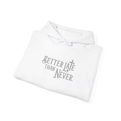 Better Late Than Never | Hoodie