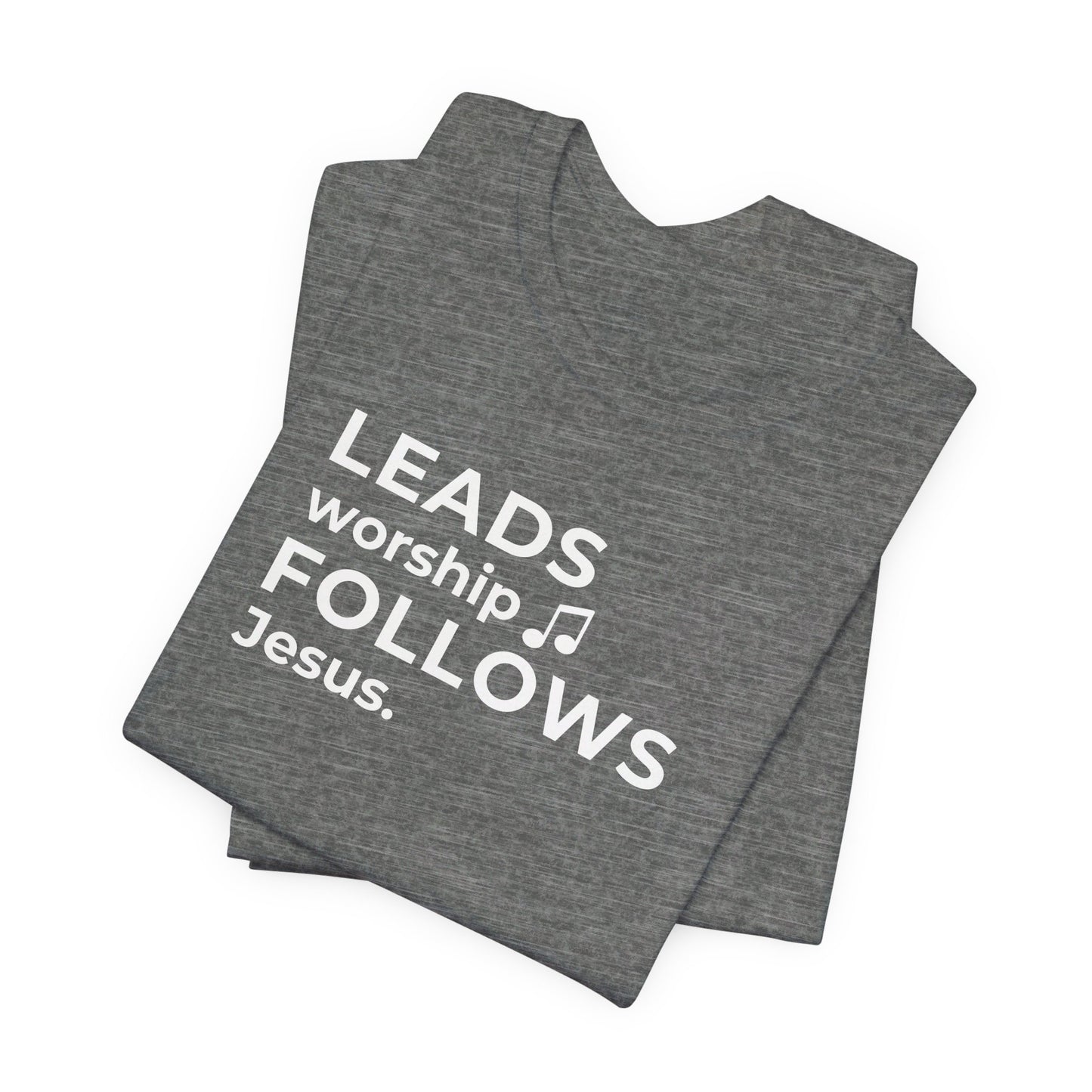 Leads Worship Follows Jesus | T-Shirt