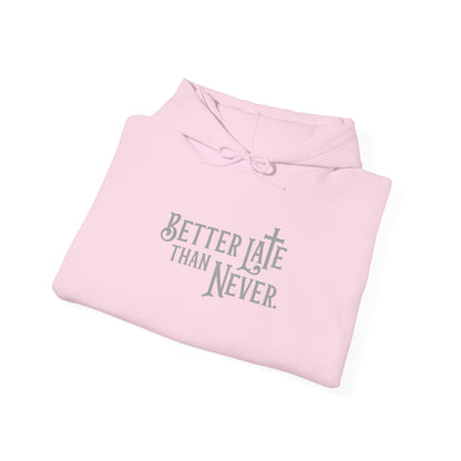 Better Late Than Never | Hoodie