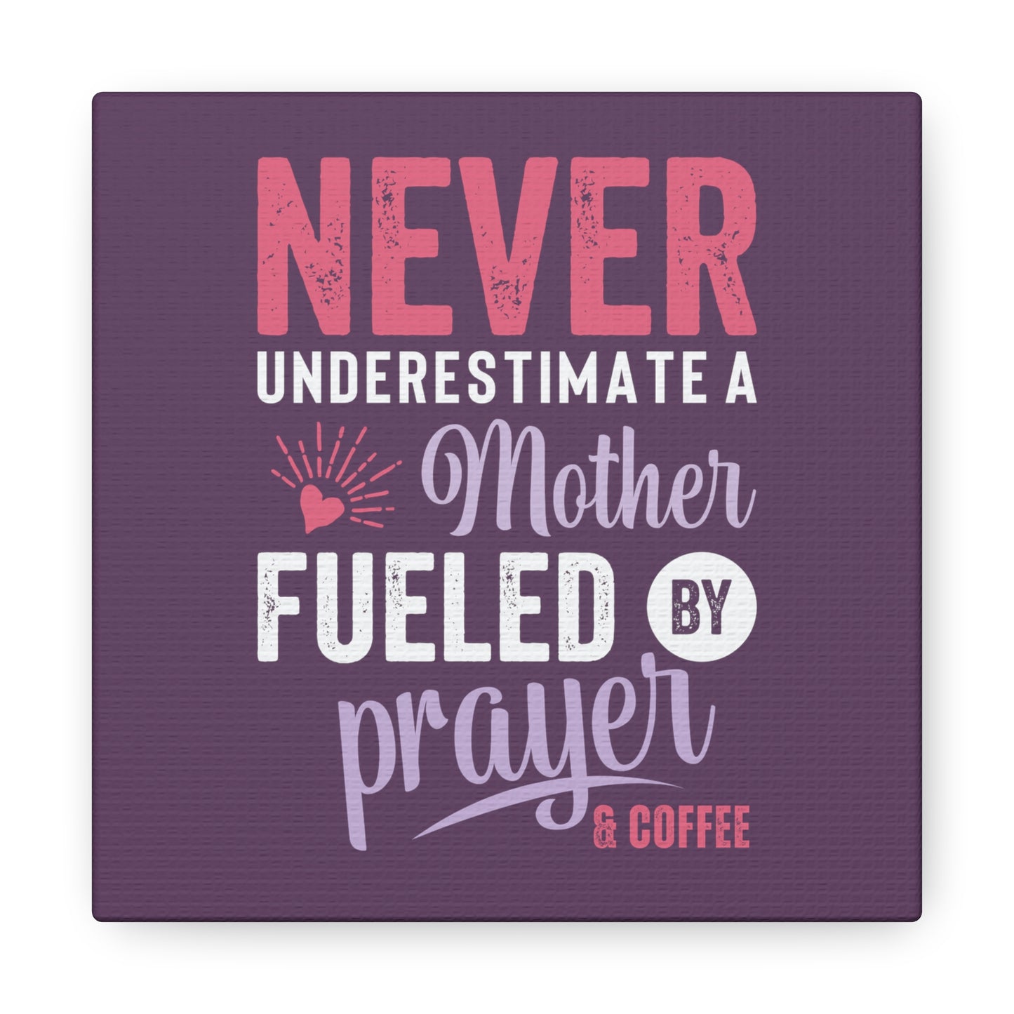 Never Underestimate a Mother | Small or Large Canvas