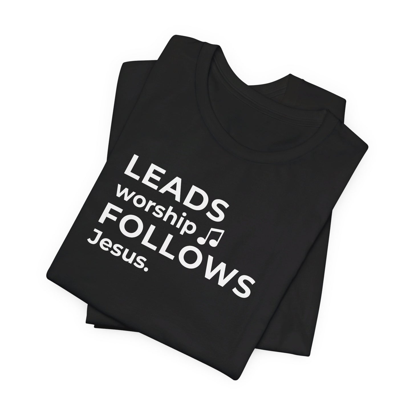 Leads Worship Follows Jesus | T-Shirt