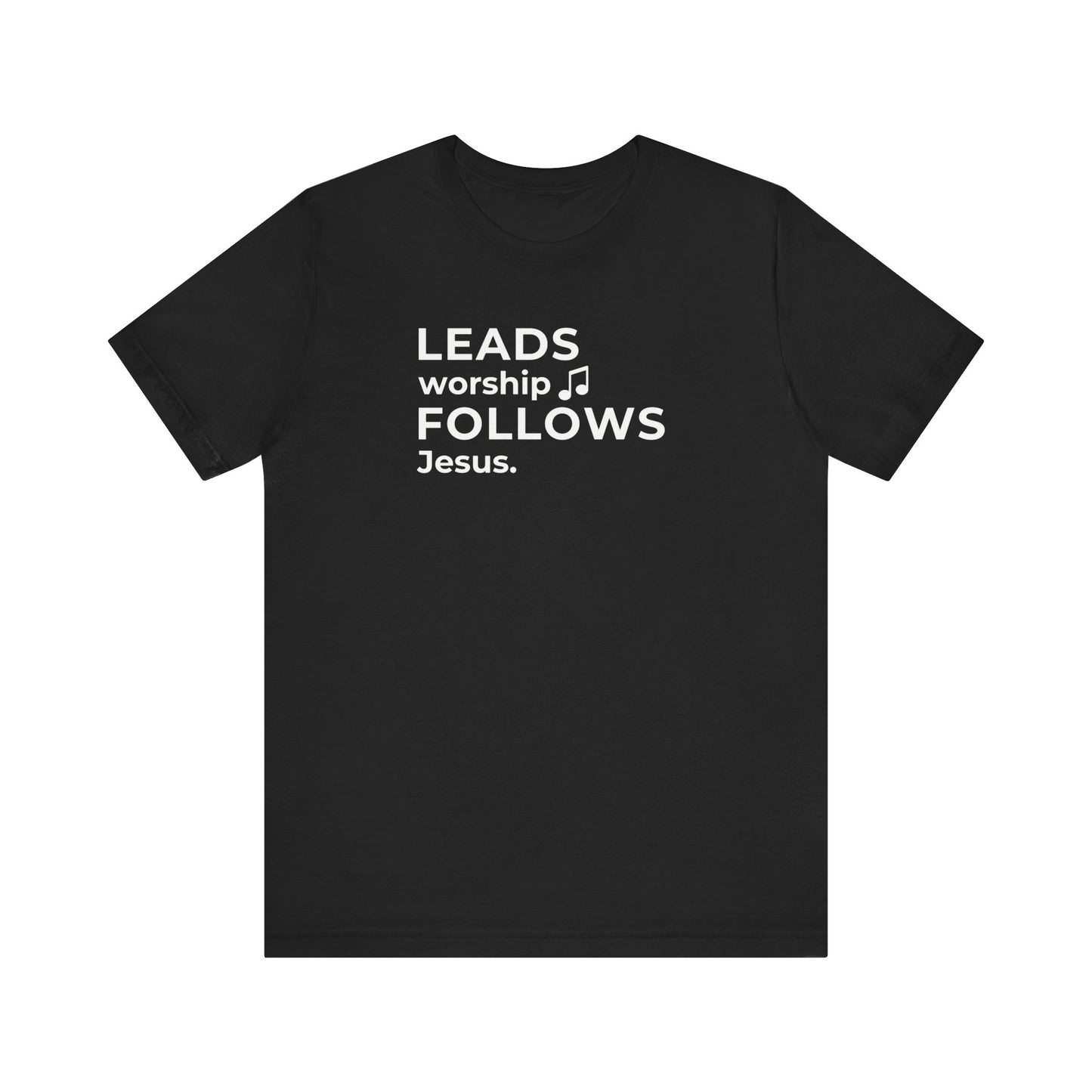 Leads Worship Follows Jesus | T-Shirt